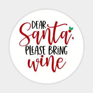 Dear Santa Please Bring Wine Magnet